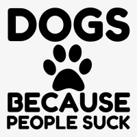 Dogs Because People Suck Ladies Fitted T-shirt | Artistshot