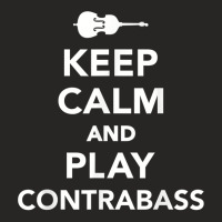 Keep Calm And Play Contrabass T Shirt Ladies Fitted T-shirt | Artistshot