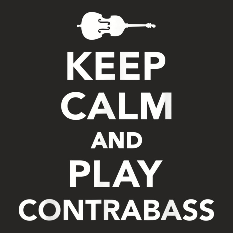 Keep Calm And Play Contrabass T Shirt Ladies Fitted T-Shirt by cm-arts | Artistshot