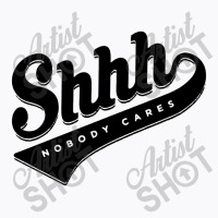 Shhh Nobody Cares Long Sleeves T-shirt | Artistshot