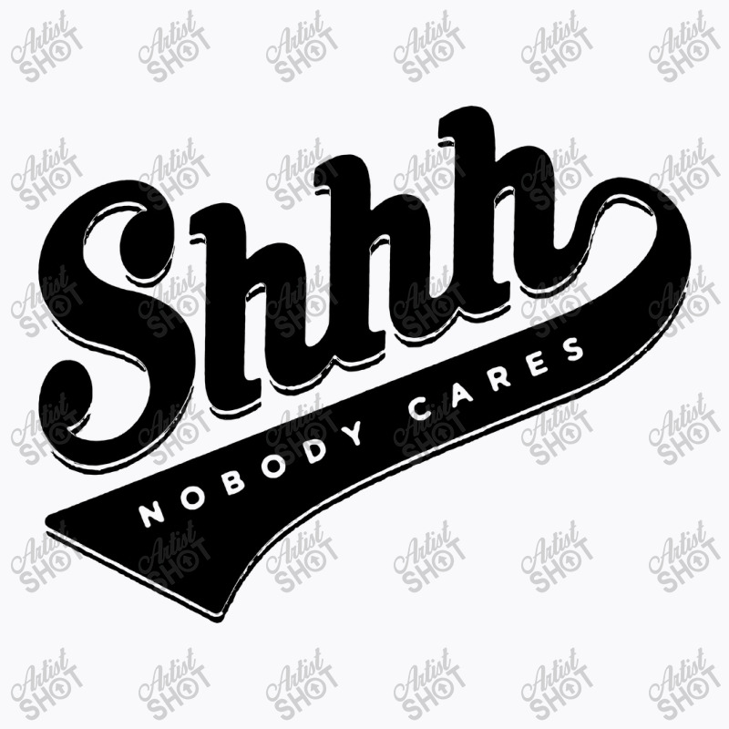 Shhh Nobody Cares Long Sleeves T-shirt | Artistshot