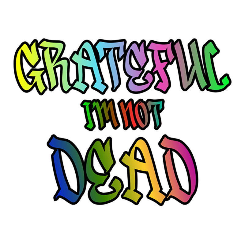 Grateful I'm Not Dead Sticker | Artistshot