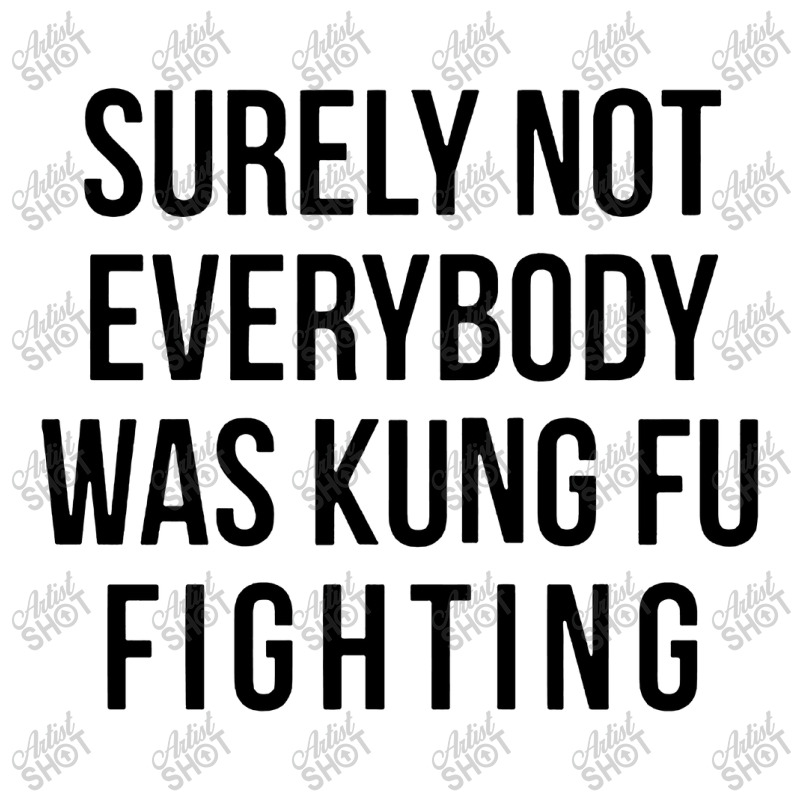 Surely Not Everybody Was Kung Fu Fighting Men's T-shirt Pajama Set | Artistshot