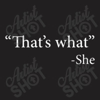 That's What She Said T-shirt | Artistshot