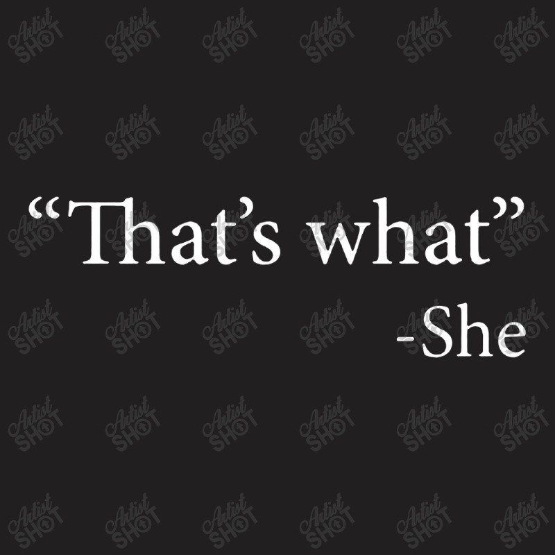 That's What She Said T-shirt | Artistshot