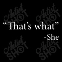 That's What She Said V-neck Tee | Artistshot