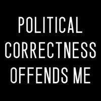 Political Correctness Offends Me T Shirt Adjustable Cap | Artistshot