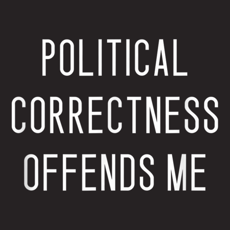 Political Correctness Offends Me T Shirt Vintage Cap | Artistshot