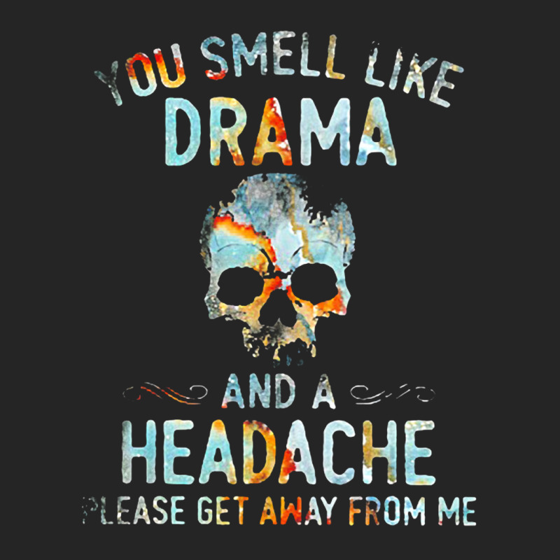 You Smell Like Drama And A Headache Unisex Hoodie by theweirdgotchiclub | Artistshot