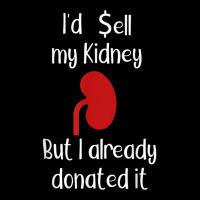 Comedy I'd Sell My Kidney But I Already Donated It Donor Tee Long Sleeve Shirts | Artistshot