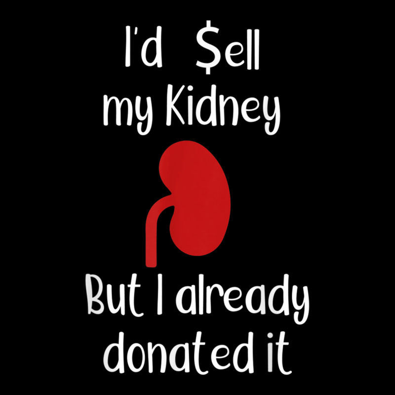 Comedy I'd Sell My Kidney But I Already Donated It Donor Tee Long Sleeve Shirts by cm-arts | Artistshot