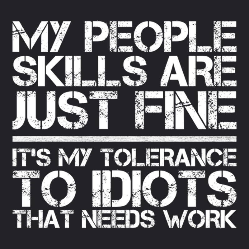 My People Skills Are Fine It's My Tolerance To Idiots That Needs Work Youth Tee | Artistshot