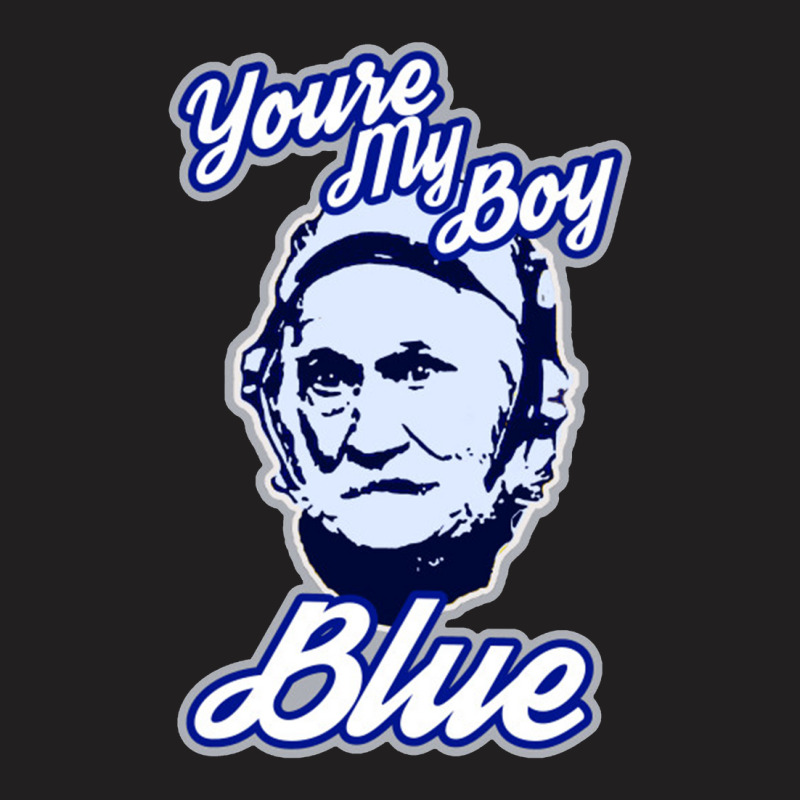 Youre My Boy Blue T-Shirt by theweirdgotchiclub | Artistshot