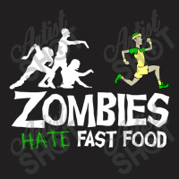 Zombies Hate Fast Food T-shirt | Artistshot