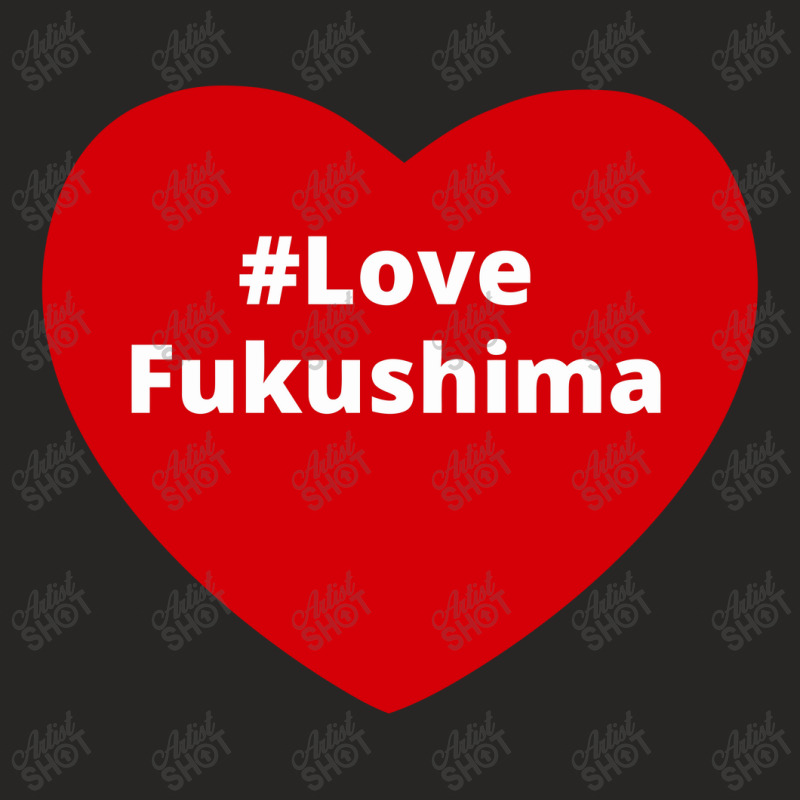 Love Fukushima, Hashtag Heart, Love Fukushima Ladies Fitted T-shirt | Artistshot
