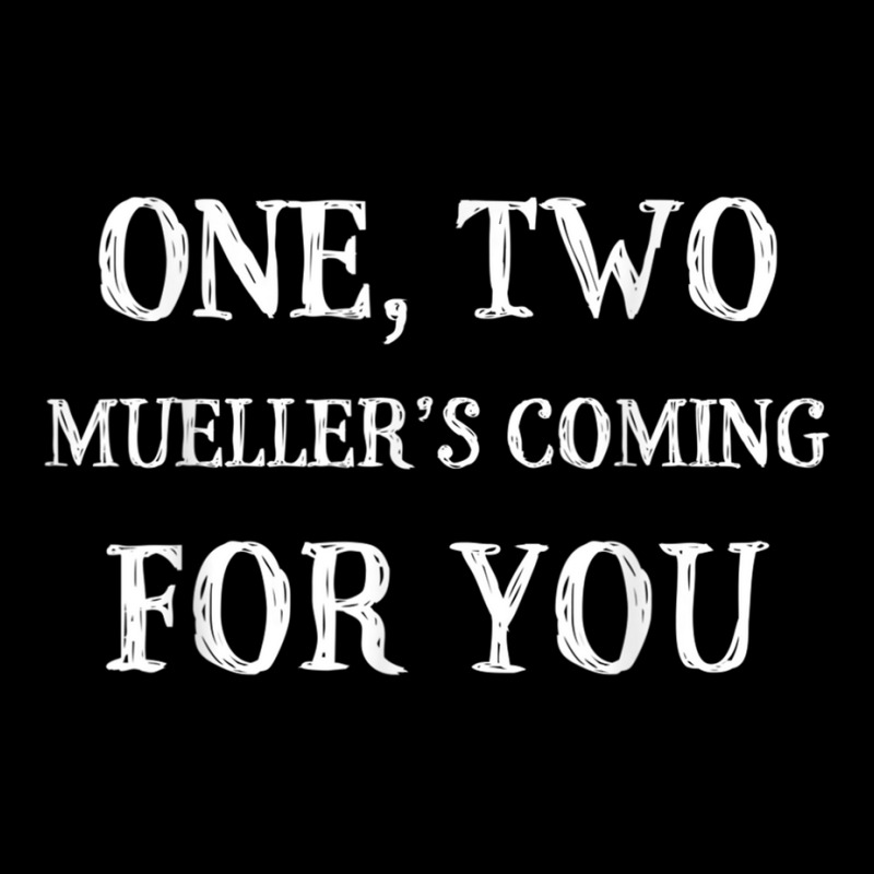 Mueller Is Coming For You Trump Party Investigation T Shirt Long Sleeve Baby Bodysuit | Artistshot