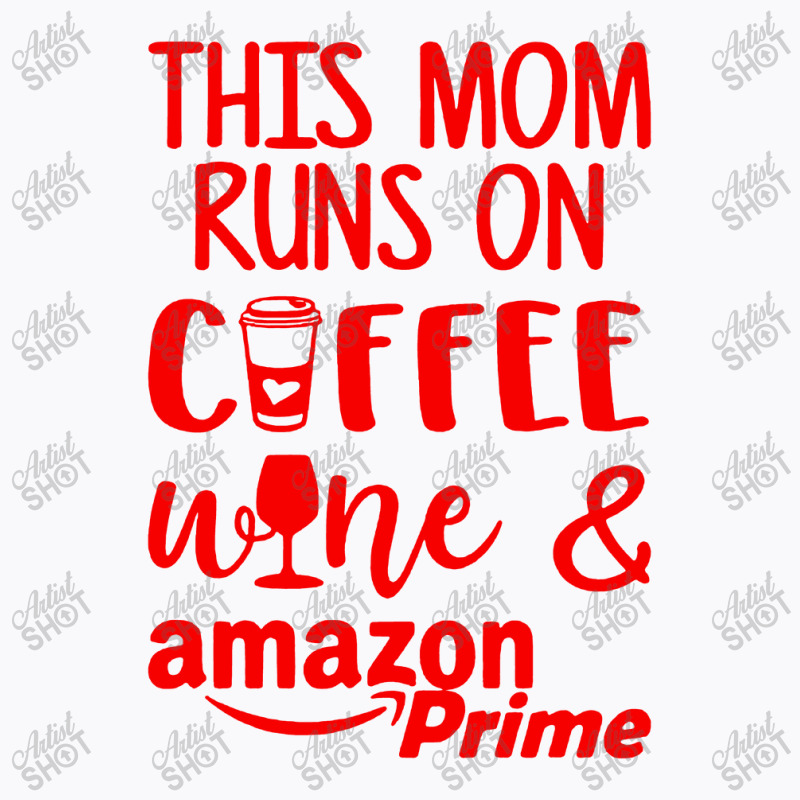 This Mom Runs On Coffee T-shirt | Artistshot