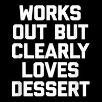 Works Out But Clearly Loves Dessert Shirt Funny Workout Gym T Shirt Zipper Hoodie | Artistshot