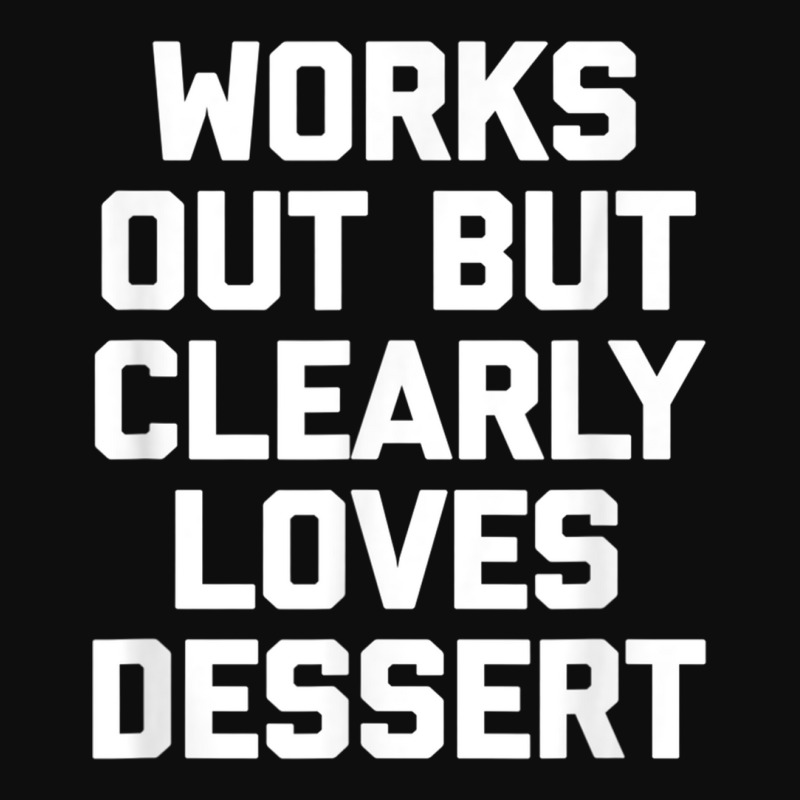 Works Out But Clearly Loves Dessert Shirt Funny Workout Gym T Shirt Crop Top by cm-arts | Artistshot