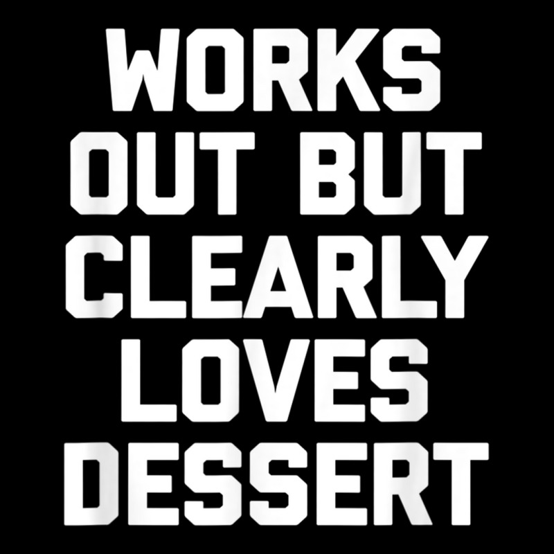 Works Out But Clearly Loves Dessert Shirt Funny Workout Gym T Shirt Legging by cm-arts | Artistshot