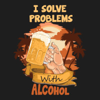 I Solve Problems With Alcohol Classic T-shirt | Artistshot