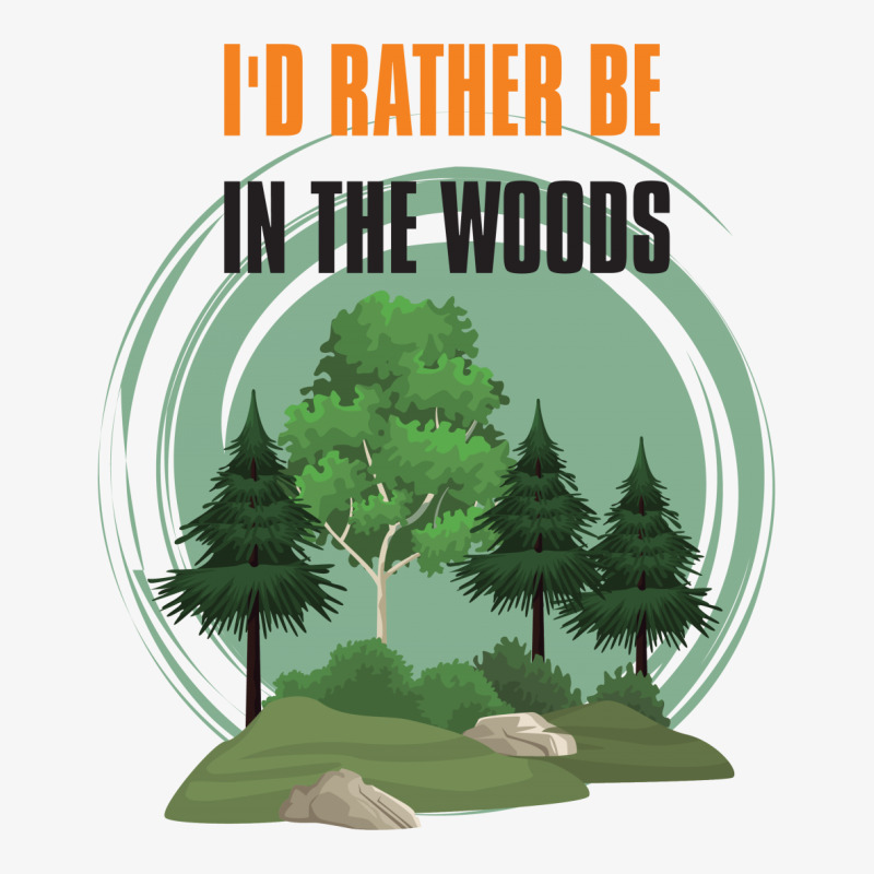 I'd Rather Be In The Woods Ladies Fitted T-Shirt by rardesign | Artistshot