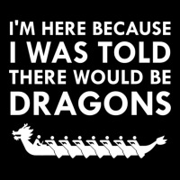 I Was Told There Would Be Dragons Chinese Boat Race T Shirt Lightweight Hoodie | Artistshot