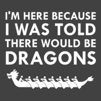 I Was Told There Would Be Dragons Chinese Boat Race T Shirt Vintage T-shirt | Artistshot