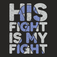 His Fight Is My Fight Esophageal Cancer Awareness Ladies Fitted T-shirt | Artistshot