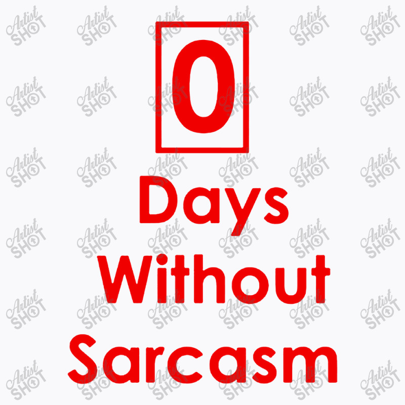 Zero 0 Days Without Sarcasm Funny T-shirt | Artistshot