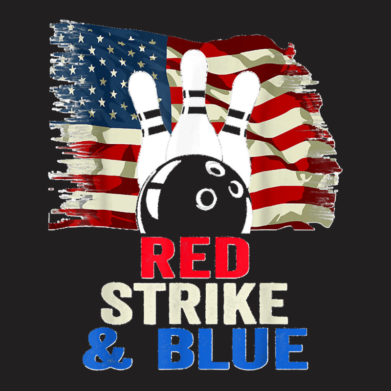 Patriotic Bowling 4th Of July Red Strike & Blue Usa Flag T-Shirt by STACYSCHUDEL | Artistshot