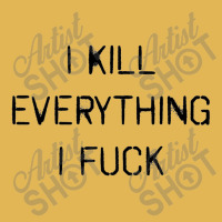 I Kill Everything I Fuck (also Available, I Fuck Everything I Kill) Vintage Hoodie And Short Set | Artistshot