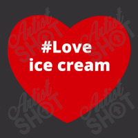 Love Ice Cream, Hashtag Heart, Ice Cream Vintage Hoodie | Artistshot