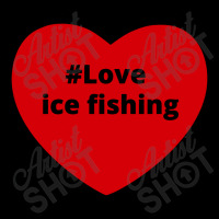 Love Ice Fishing, Hashtag Heart, Love Ice Fishing 2 Zipper Hoodie | Artistshot