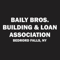 Bailey Bros Building And Loan Association T-shirt | Artistshot