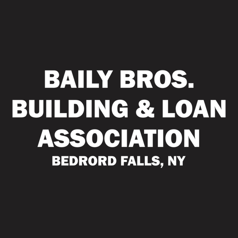 Bailey Bros Building And Loan Association T-shirt | Artistshot