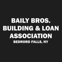 Bailey Bros Building And Loan Association Classic T-shirt | Artistshot