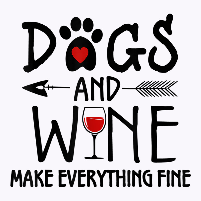 Dogs And Wine Make Everything Fine Shirt Dog Lover Gift T Shirt Tank Top | Artistshot