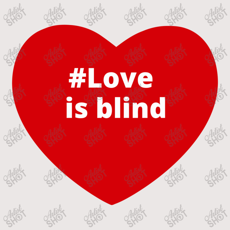 Love Is Blind, Hashtag Heart, Love Is Blind Pocket T-Shirt by chillinxs | Artistshot