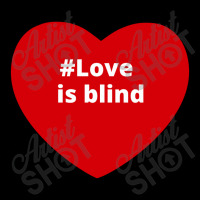 Love Is Blind, Hashtag Heart, Love Is Blind Zipper Hoodie | Artistshot