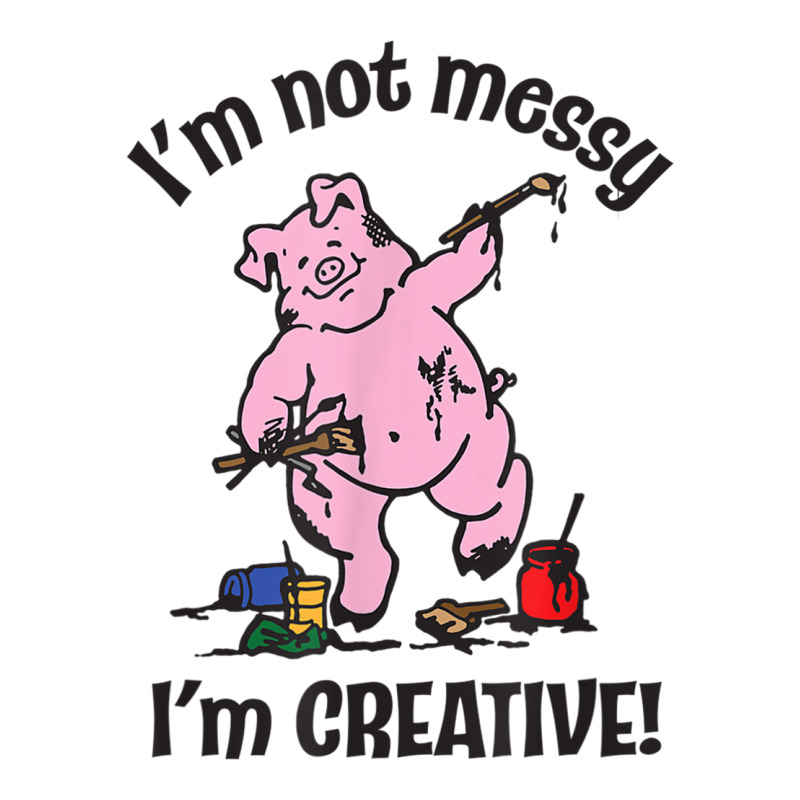 Piggietees I'm Not Messy, I'm Creative Artist Pig T Shirt V-neck Tee | Artistshot