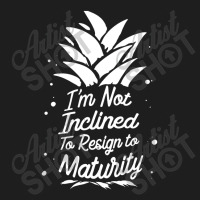 I'm Not Inclined To Resign To Maturity Classic T-shirt | Artistshot