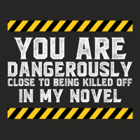 Dangerously Close  Writing Novel Writer Novelist Ladies Fitted T-shirt | Artistshot