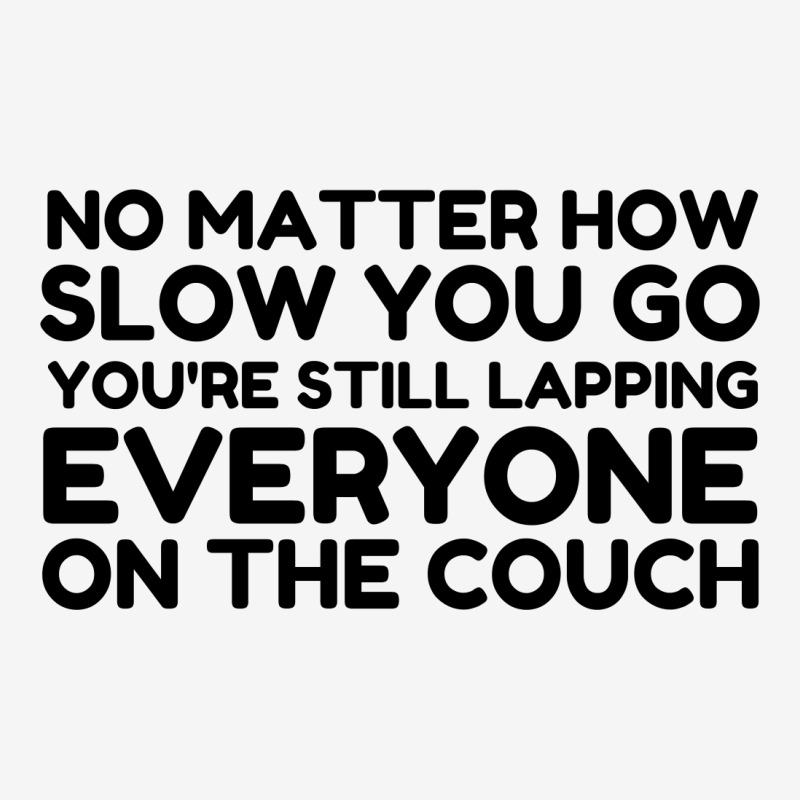 Lapping Everyone On Couch Classic T-shirt | Artistshot