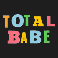 Total Babe Classic T-shirt | Artistshot