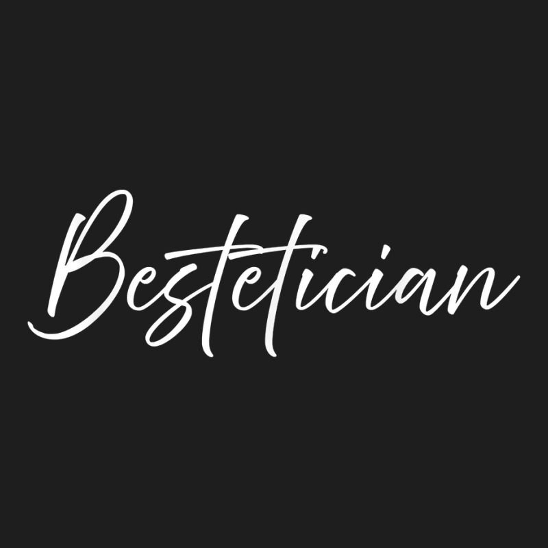 Bestetician Best Friend Aesthetician Skincare Esthetician T Shirt Classic T-shirt | Artistshot