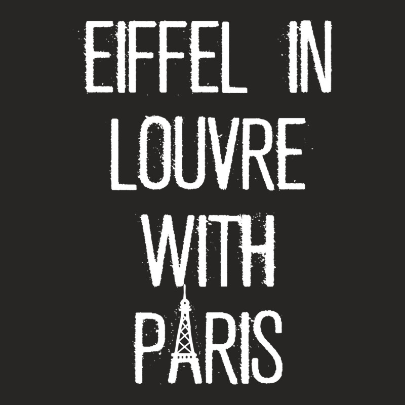 Eiffel In Louvre With Paris I Love Paris Funny Travel Shirt Ladies Fitted T-Shirt by cm-arts | Artistshot