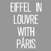 Eiffel In Louvre With Paris I Love Paris Funny Travel Shirt Women's V-neck T-shirt | Artistshot