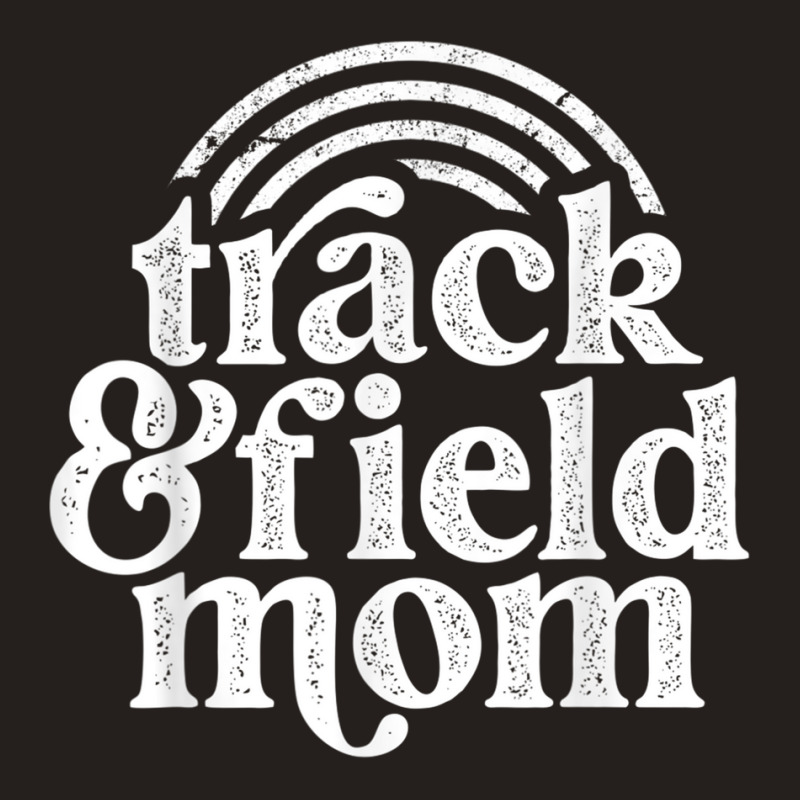 Track Mom Track And Field Mom Runner Running Mama Mother T Shirt Tank Top by cm-arts | Artistshot