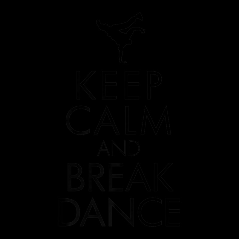 Keep Calm And Break Dance Tshirt Legging by cm-arts | Artistshot